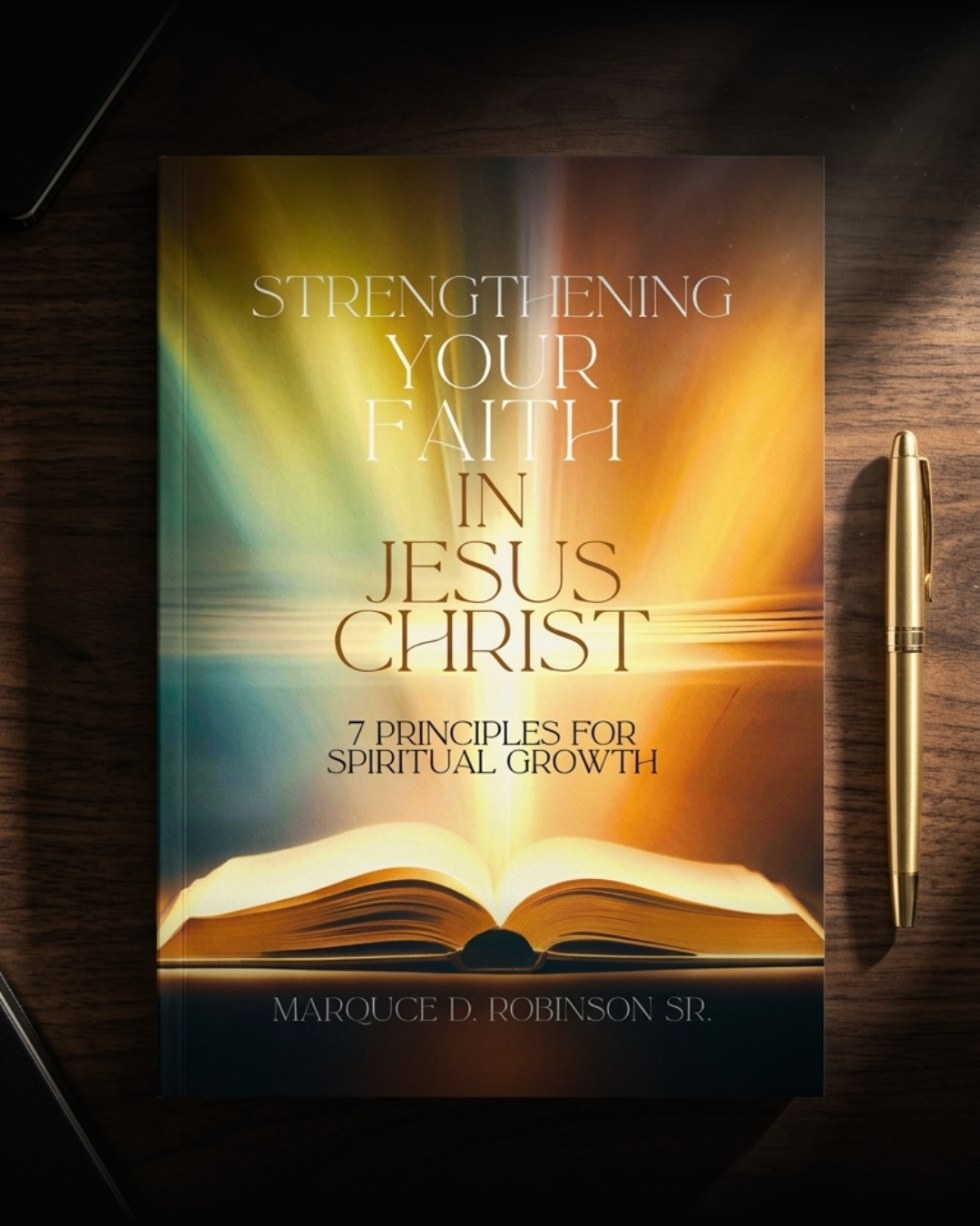 Strengthening Your Faith in Jesus Christ: 7 Principles for Spiritual Growth