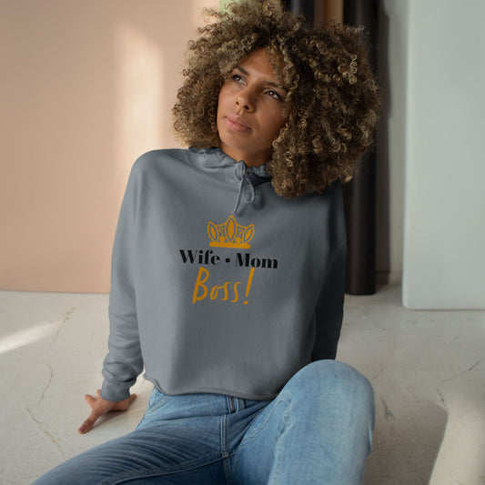 Wife Mom Boss! Crop Hoodie