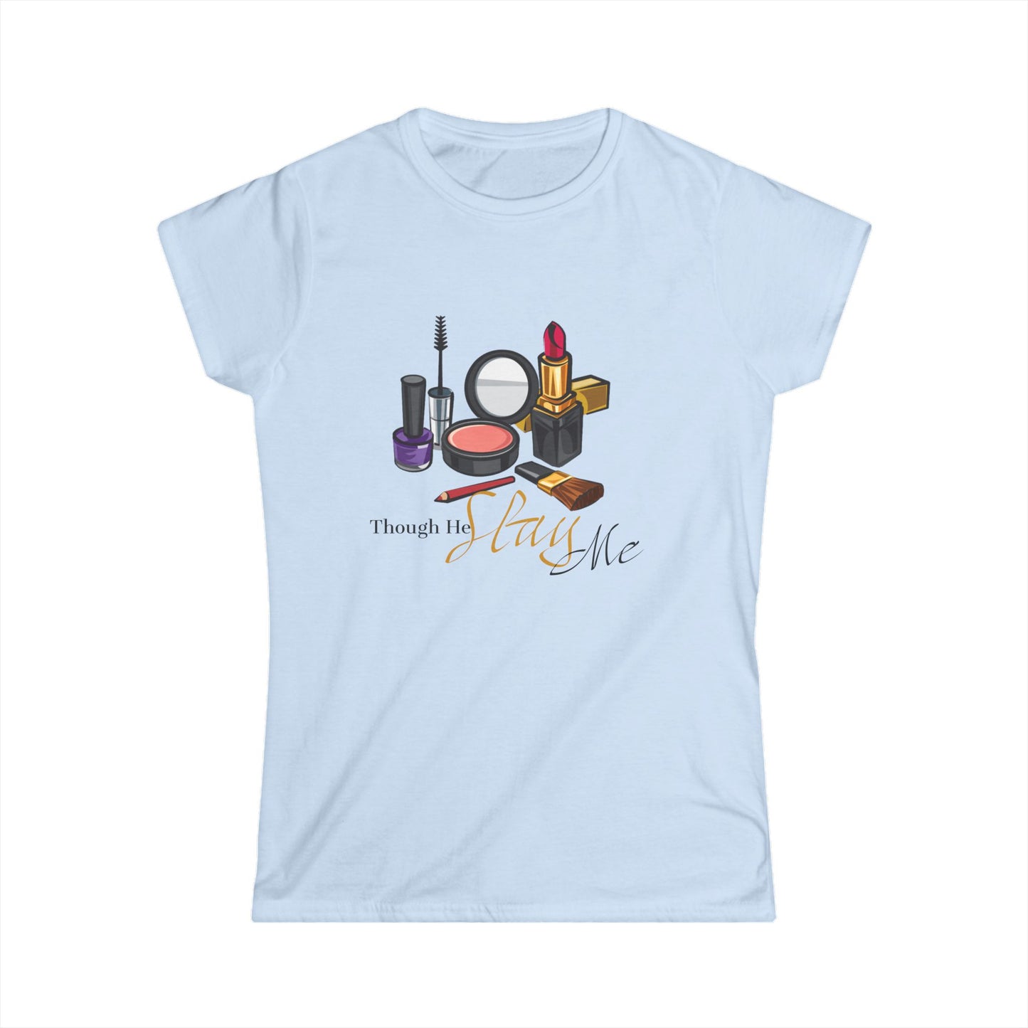 Though He Slay Me Women's Softstyle Tee