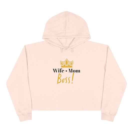 Wife Mom Boss! Crop Hoodie
