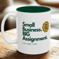 Small Business. Big Assignment. Coffee Mug