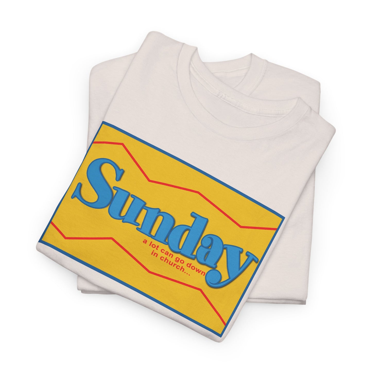 Sunday Church Heavy Cotton Tee - A Lot Can Go Down in Church