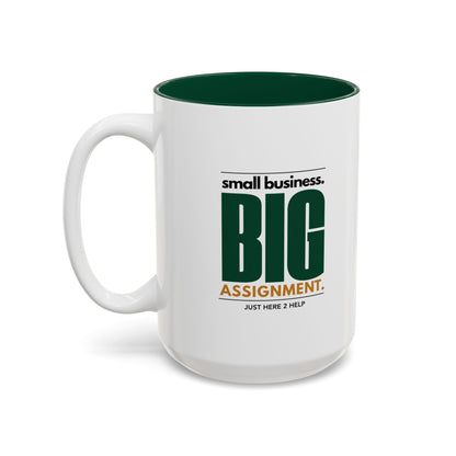 Small Business. Big Assignment. Coffee Mug