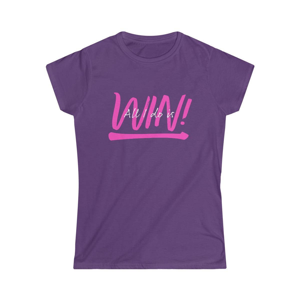 All I do is Win! Women's Softstyle Tee